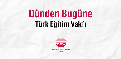 Dünden Bugüne Türk Eğitim Vakfı